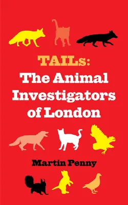 Colas: Los investigadores de animales de Londres - Tails: The Animal Investigators of London