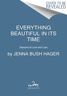 Todo lo bello que hay en su tiempo: Estaciones de amor y pérdida - Everything Beautiful in Its Time: Seasons of Love and Loss