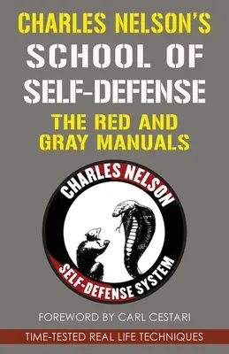 La escuela de defensa personal de Charles Nelson: Los manuales rojo y gris - Charles Nelson's School Of Self-defense: The Red and Gray Manuals