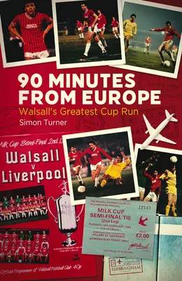 90 minutos de Europa: Walsall's Greatest Cup Run - 90 Minutes from Europe: Walsall's Greatest Cup Run