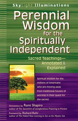 Sabiduría Perenne para Espiritualmente Independientes: Enseñanzas sagradas: anotadas y explicadas - Perennial Wisdom for the Spiritually Independent: Sacred Teachings--Annotated & Explained