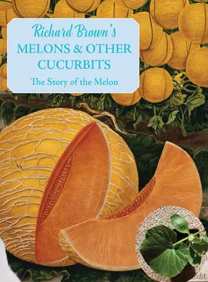 Melones y otras cucurbitáceas: La historia del melón - Melons and Other Cucurbits: The Story of the Melon