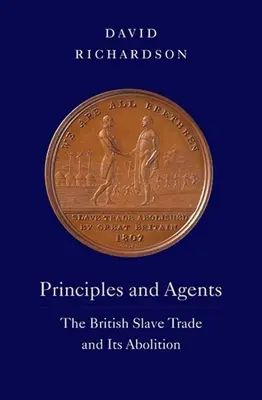 Principios y agentes: La trata de esclavos británica y su abolición - Principles and Agents: The British Slave Trade and Its Abolition