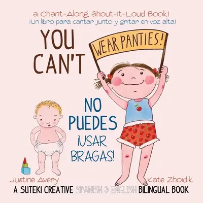 ¡No puedes usar bragas! / No puedes usar bragas: Un libro bilingüe en inglés y español de Suteki Creative - You Can't Wear Panties! / No puedes !usar bragas!: A Suteki Creative Spanish & English Bilingual Book