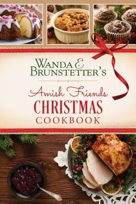 El libro de cocina navideña de los amigos amish de Wanda E. Brunstetter - Wanda E. Brunstetter's Amish Friends Christmas Cookbook