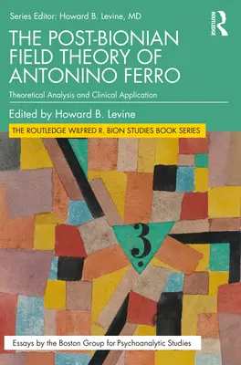 La teoría del campo posbioniano de Antonino Ferro: análisis teórico y aplicación clínica - The Post-Bionian Field Theory of Antonino Ferro: Theoretical Analysis and Clinical Application