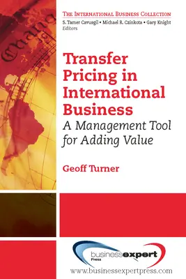 Precios de transferencia en los negocios internacionales: Una herramienta de gestión para añadir valor - Transfer Pricing in International Business: A Management Tool for Adding Value