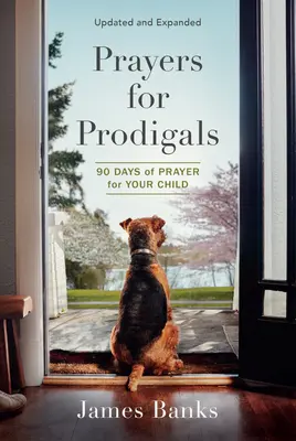 Oraciones por los pródigos: 90 días de oración por sus hijos - Prayers for Prodigals: 90 Days of Prayer for Your Child