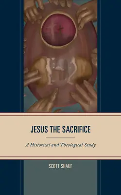 Jesús, el sacrificio: Estudio histórico y teológico - Jesus the Sacrifice: A Historical and Theological Study