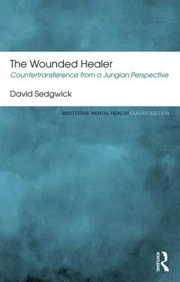 El sanador herido: La contratransferencia desde una perspectiva junguiana - The Wounded Healer: Countertransference from a Jungian Perspective