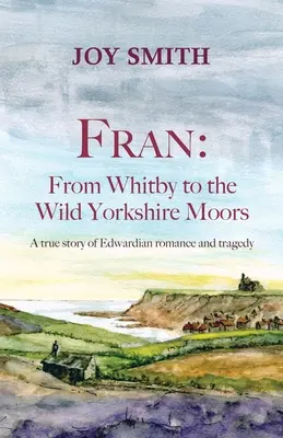 Fran De Whitby a los salvajes páramos de Yorkshire - Fran: From Whitby to the Wild Yorkshire Moors