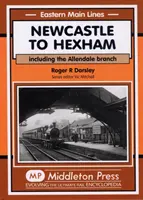 De Newcastle a Hexham - Incluido el ramal de Allendale - Newcastle to Hexham - Including the Allendale Branch