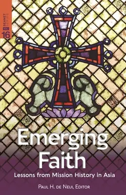 Fe emergente: Lecciones de la historia de las misiones en Asia - Emerging Faith: Lessons from Mission History in Asia