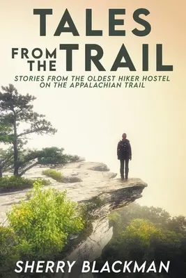 Tales from the Trail: Historias del albergue para excursionistas más antiguo del Sendero de los Apalaches - Tales from the Trail: Stories from the Oldest Hiker Hostel on the Appalachian Trail