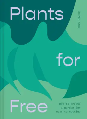 Plantas gratis: semillas y esquejes para llenar tu jardín - Plants for Free: Seeds and Cuttings to Fill Your Garden