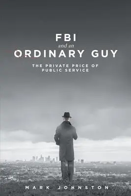 FBI & an Ordinary Guy - El precio privado del servicio público - FBI & an Ordinary Guy - The Private Price of Public Service