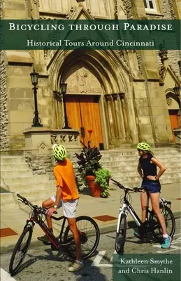 En bicicleta por el paraíso: Paseos históricos por Cincinnati - Bicycling Through Paradise: Historical Rides Around Cincinnati