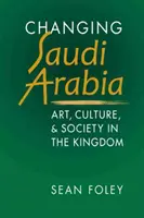 Changing Saudi Arabia - Arte, cultura y sociedad en el Reino - Changing Saudi Arabia - Art, Culture & Society in the Kingdom