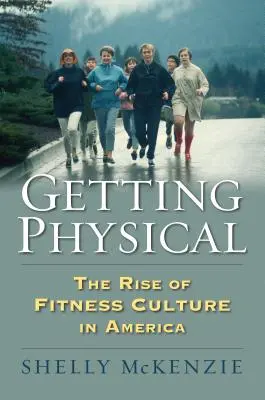 El auge de la cultura del fitness en Estados Unidos - Getting Physical: The Rise of Fitness Culture in America
