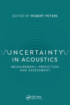 Incertidumbre en acústica: Medición, predicción y evaluación - Uncertainty in Acoustics: Measurement, Prediction and Assessment