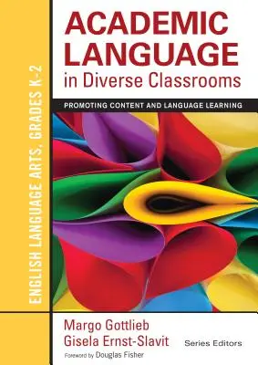 Lenguaje académico en aulas diversas: English Language Arts, Grades K-2: Promoting Content and Language Learning (Lenguaje académico en aulas con diversidad lingüística: lengua y literatura inglesas, grados K-2) - Academic Language in Diverse Classrooms: English Language Arts, Grades K-2: Promoting Content and Language Learning