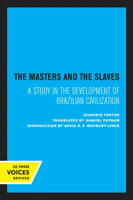 Los amos y los esclavos: Un estudio sobre el desarrollo de la civilización brasileña - The Masters and the Slaves: A Study in the Development of Brazilian Civilization