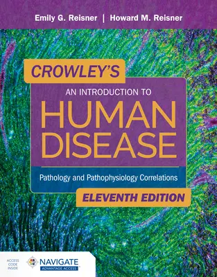 Introducción a las enfermedades humanas, de Crowley: Patología y Fisiopatología Correlaciones: Patología y fisiopatología Correlaciones - Crowley's an Introduction to Human Disease: Pathology and Pathophysiology Correlations: Pathology and Pathophysiology Correlations