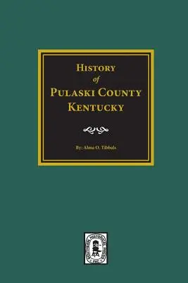 Historia del condado de Pulaski, Kentucky - History of Pulaski County, Kentucky