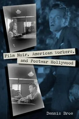 Cine negro, trabajadores estadounidenses y Hollywood de posguerra - Film Noir, American Workers, and Postwar Hollywood