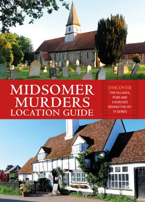 Guía de localizaciones de Midsomer Murders: Descubra los pueblos, pubs e iglesias que se esconden tras la exitosa serie de televisión - Midsomer Murders Location Guide: Discover the Villages, Pubs and Churches Behind the Hit TV Series