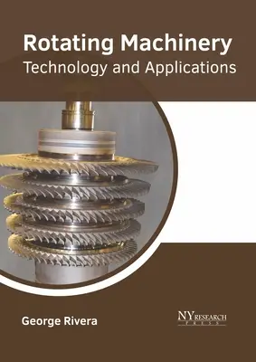 Maquinaria Rotativa: Tecnología y aplicaciones - Rotating Machinery: Technology and Applications