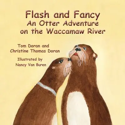 Flash and Fancy Una aventura de nutrias en el río Waccamaw - Flash and Fancy An Otter Adventure on the Waccamaw River