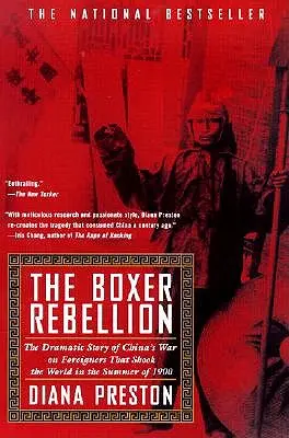 La rebelión de los bóxers: La dramática historia de la guerra de China contra los extranjeros que conmocionó al mundo en el verano de 1900 - Boxer Rebellion: The Dramatic Story of China's War on Foreigners That Shook the World in the Summ Er of 1900