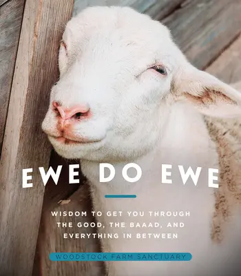 Ewe Do Ewe: Sabiduría para superar lo bueno, lo malo y todo lo demás - Ewe Do Ewe: Wisdom to Get You Through the Good, the Baaad, and Everything in Between