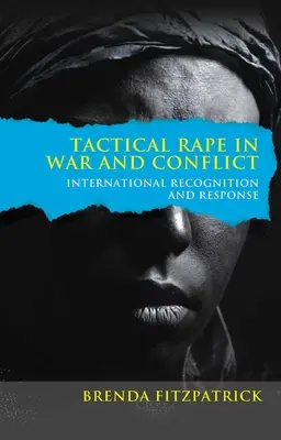 La violación táctica en la guerra y los conflictos: reconocimiento y respuesta internacionales - Tactical Rape in War and Conflict: International Recognition and Response