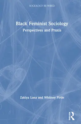 Sociología feminista negra: Perspectivas y práctica - Black Feminist Sociology: Perspectives and Praxis