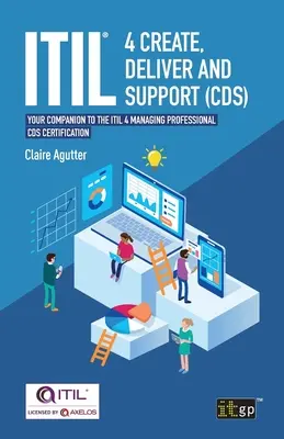 ITIL(R) 4 Creación, Entrega y Soporte (CDS): Su compañero para la certificación ITIL 4 Managing Professional CDS - ITIL(R) 4 Create, Deliver and Support (CDS): Your companion to the ITIL 4 Managing Professional CDS certification