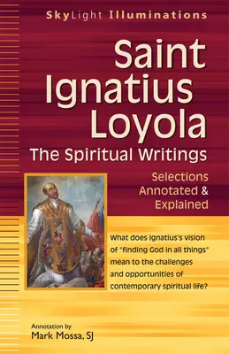 San Ignacio de Loyola - Escritos espirituales: Selecciones comentadas y explicadas - Saint Ignatius Loyola--The Spiritual Writings: Selections Annotated & Explained