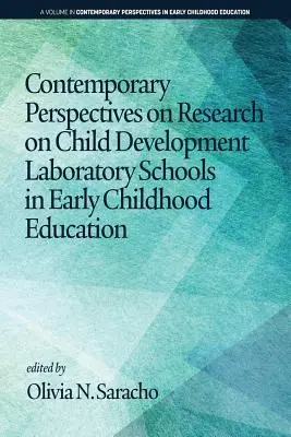 Contemporary Perspectives on Research on Child Development Laboratory Schools in Early Childhood Education (Perspectivas contemporáneas de la investigación sobre escuelas laboratorio de desarrollo infantil en educación infantil) - Contemporary Perspectives on Research on Child Development Laboratory Schools in Early Childhood Education