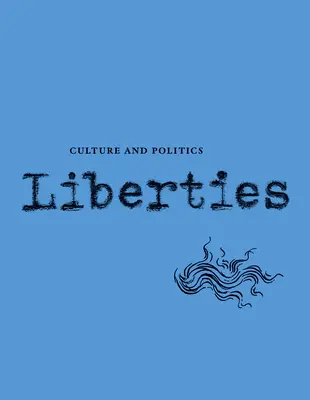 Revista de Cultura y Política de las Libertades: Volumen II, número 2 - Liberties Journal of Culture and Politics: Volume II, Issue 2