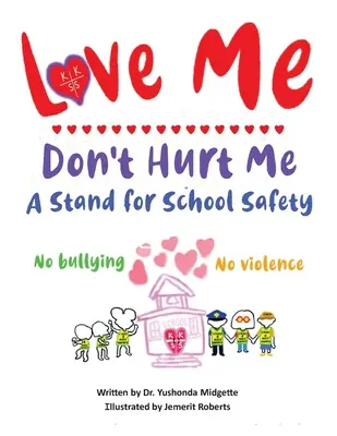 Quiéreme, no me hagas daño: Una postura por la seguridad en la escuela No al acoso No a la violencia - Love Me Don't Hurt Me: A Stand for School Safety No Bullying No Violence