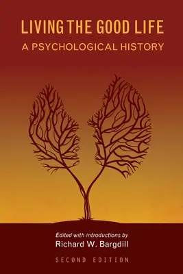 Vivir la buena vida: Una historia psicológica - Living the Good Life: A Psychological History