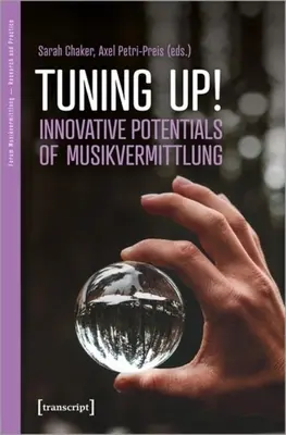 Tuning Up!: Potenciales innovadores de la Musikvermittlung - Tuning Up!: Innovative Potentials of Musikvermittlung