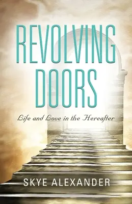 Puertas giratorias: Vida y Amor en el Más Allá - Revolving Doors: Life and Love in the Hereafter