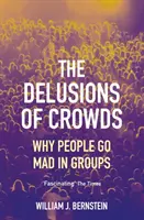 El delirio de las multitudes: por qué la gente enloquece en grupo - Delusions of Crowds - Why People Go Mad in Groups