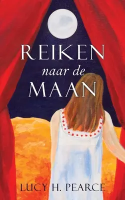 Reiken naar de Maan / Alcanzar la Luna (edición neerlandesa): Een gids voor meisjes aan het begin - Reiken naar de Maan / Reaching for the Moon (Dutch edition): Een gids voor meisjes aan het begin