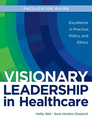 GUÍA DEL FACILITADOR para El liderazgo visionario en la atención sanitaria - FACILITATOR GUIDE for Visionary Leadership in Healthcare