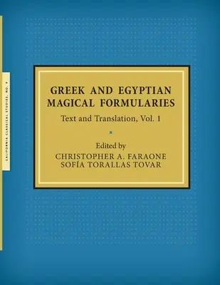 Formularios mágicos griegos y egipcios: Texto y traducción, Vol. 1 - Greek and Egyptian Magical Formularies: Text and Translation, Vol. 1