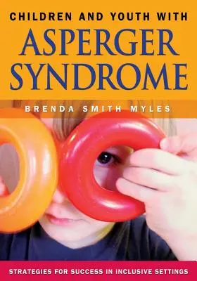 Niños y jóvenes con síndrome de Asperger: Estrategias para el éxito en entornos inclusivos - Children and Youth with Asperger Syndrome: Strategies for Success in Inclusive Settings