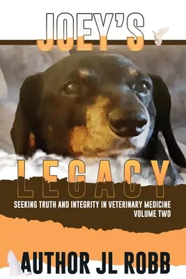 Joey's Legacy Volume Two: Seeking Truth and Integrity in Veterinary Medicine trata sobre el pequeño porcentaje de malos actores (los Malos) y la - Joey's Legacy Volume Two: Seeking Truth and Integrity in Veterinary Medicine is about the small percentage of bad actors (the Bad Guys) and the